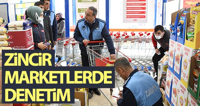 Zincir marketlerde denetim yapıldı