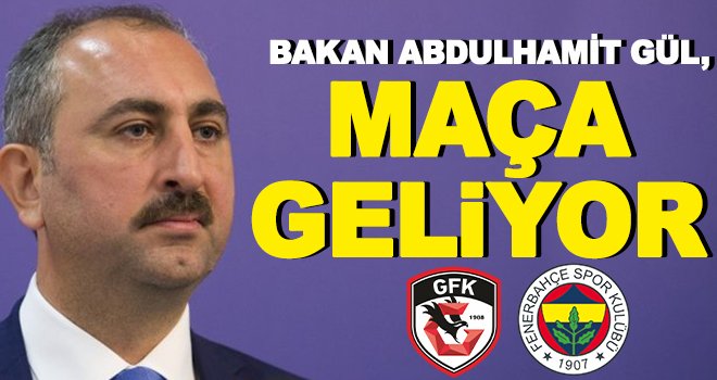 Adalet Bakanı Abdulhamit Gül Gaziantep'e geliyor!