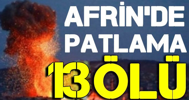 Afrin'de bomba yüklü araçla saldırı: 13 ölü