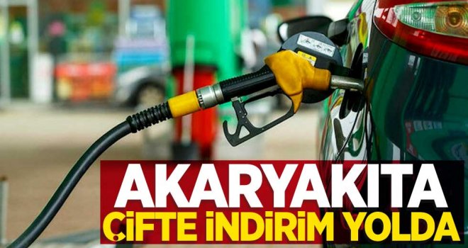  Akaryakıta çifte indirim yolda