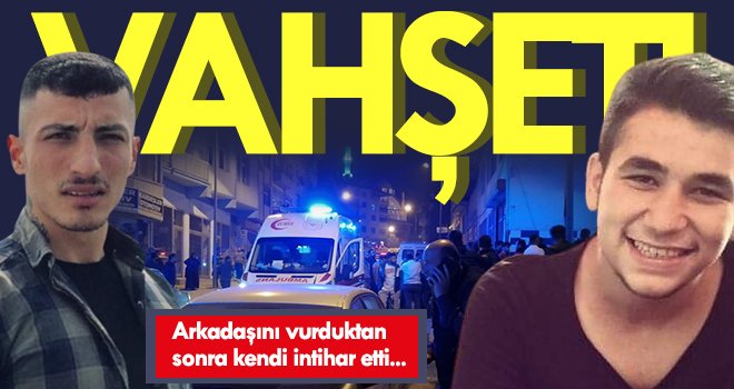  Arkadaşını vurduktan sonra kendi yaşamına son verdi