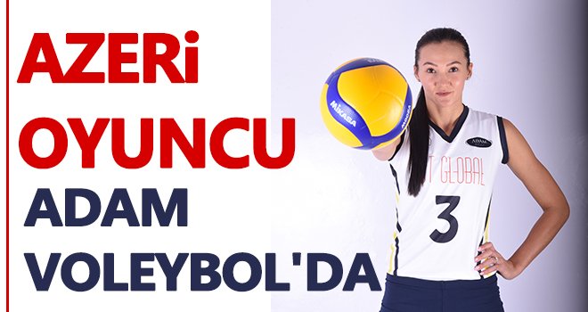 Azeri oyuncu Adam Voleybol'da...