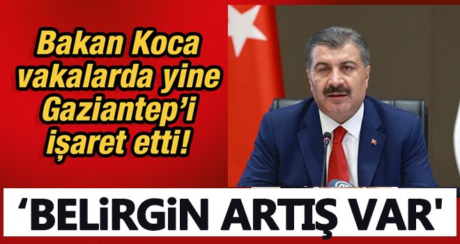  Bakan Koca Gaziantep'i işaret etti! 