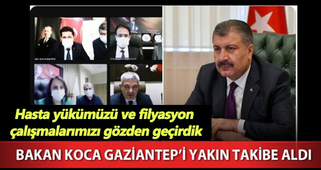 Bakan Koca Gaziantep'i yakın takibe aldı...