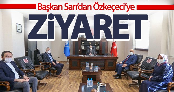  Başkan Sarı’dan Özkeçeci’ye ziyaret