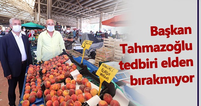 Başkan Tahmazoğlu'dan korona virüs denetimi