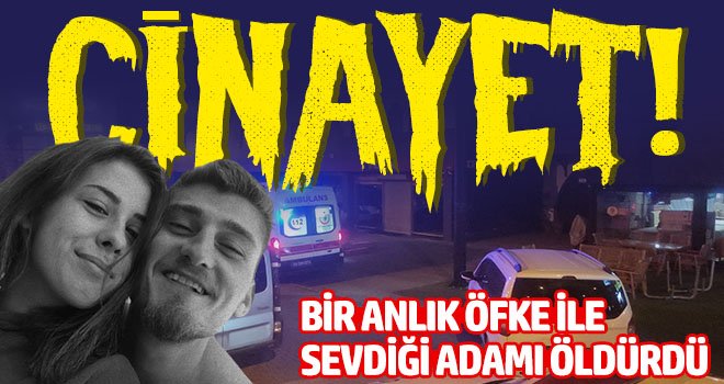  Bir anlık öfke ile sevdiği adamı öldürdü...