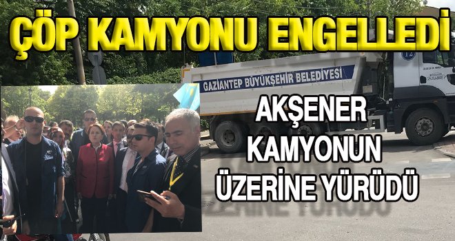  Büyükşehir Belediyesi çöp kamyonu Akşener'i engelledi!
