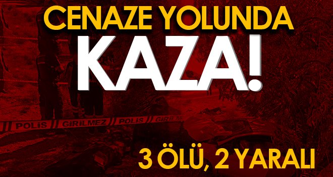 Cenaze yolunda feci kaza: Ölü ve yaralılar var...