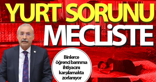  CHP'li Kaplan yurt sorununa dikkat çekti 