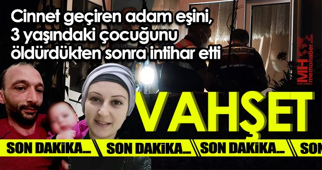  Cinnet geçiren adam ailesini katletti