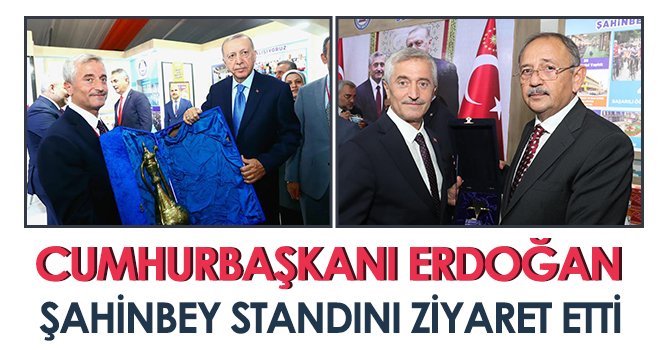  Cumhurbaşkanı Erdoğan Şahinbey standını ziyaret etti