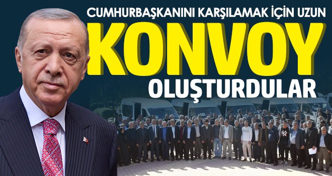  Cumhurbaşkanını karşılamak için uzun konvoy oluşturdular