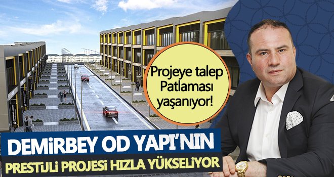  Demirbey OD Yapı, plaza ve inşaat çalışmaları ile dikkat çekiyor