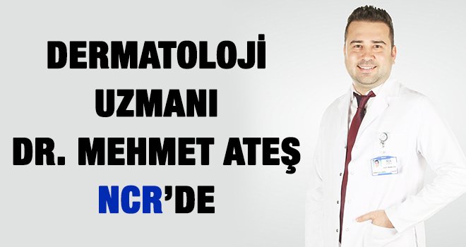 Dr. Ateş NCR’de hasta kabulüne başladı