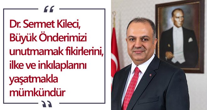  Dr. Sermet Kileci'den 10 Kasım mesajı