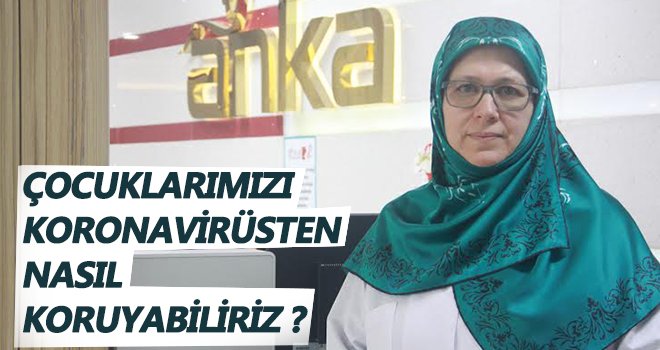  Dr. Tekinkuş: Koronavirüs salgınına karşı çocuklar nasıl korunur?