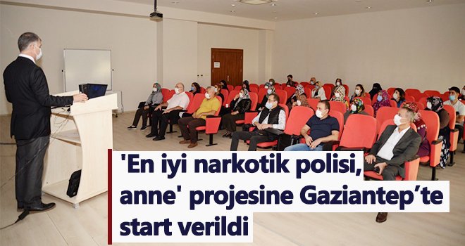  'En iyi narkotik polisi, anne' projesine Gaziantep’te start verildi