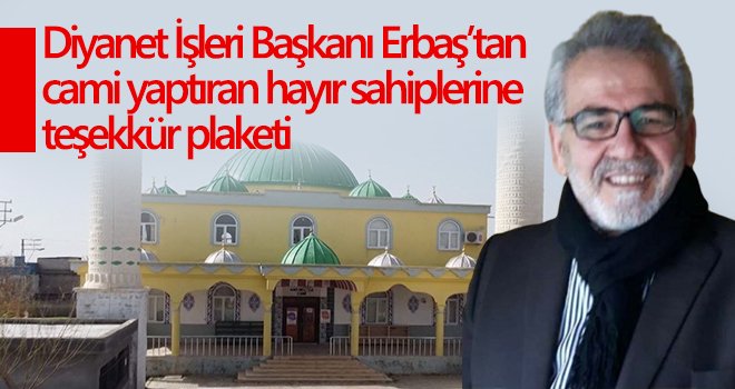  Erbaş’tan cami yaptıran hayır sahiplerine teşekkür plaketi