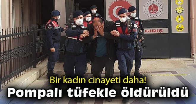 Eşi tarafından pompalı tüfekle vurulan kadın hayatını kaybetti