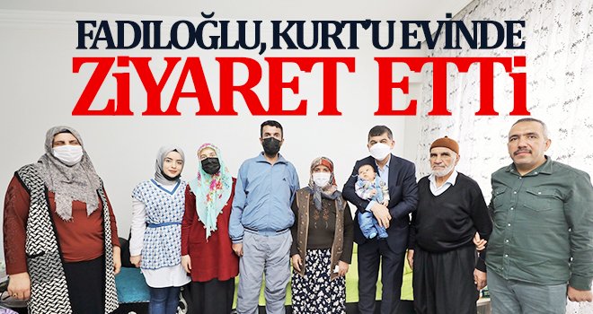  Fadıloğlu, Kurt’u evinde ziyaret etti