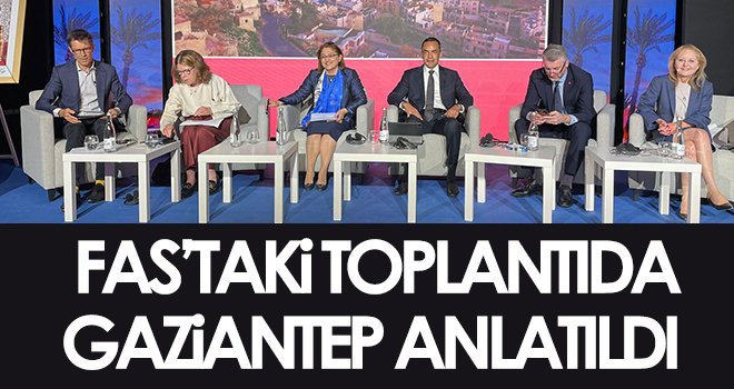  Fas’taki toplantıda Gaziantep anlatıldı