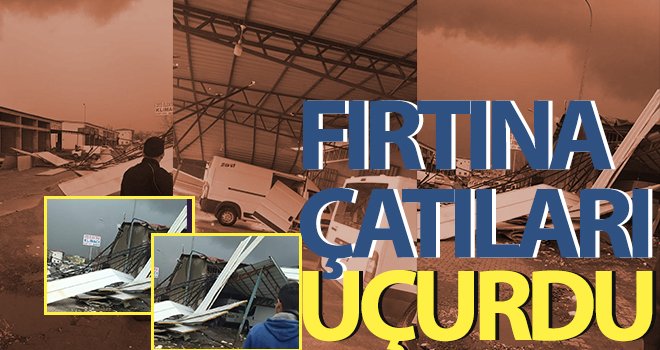  Fırtına çatıları uçurdu