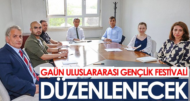 GAÜN Uluslararası Gençlik festivali düzenlenecek