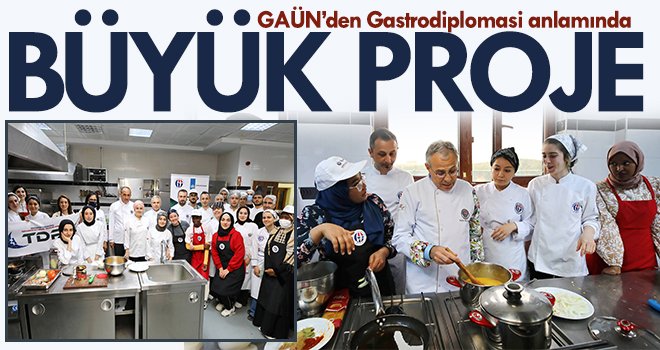  GAÜN’den Gastrodiplomasi anlamında büyük proje