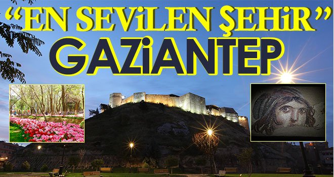  Gaziantep, 'En Sevilen Şehir'