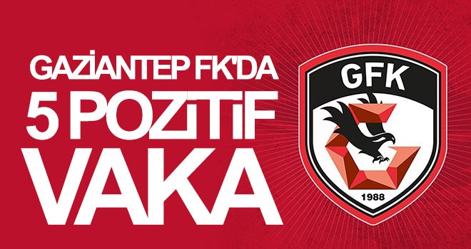  Gaziantep FK'da 5 pozitif vaka