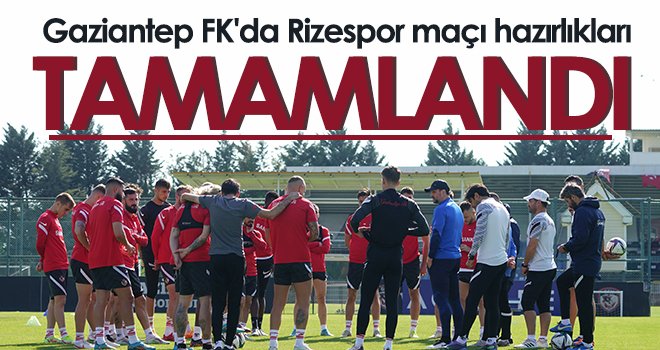  Gaziantep FK'da Rizespor maçı hazırlıkları tamamlandı