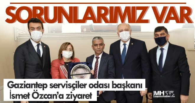 Gaziantep servisçiler odası başkanı İsmet Özcan’a ziyaret