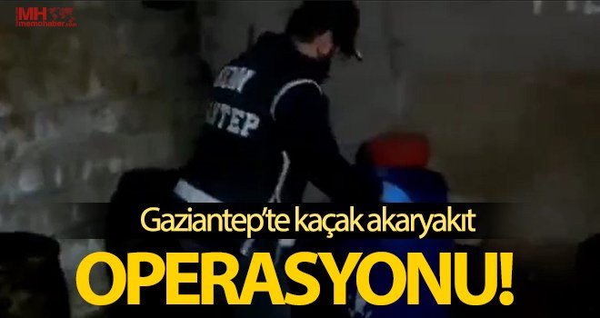  Gaziantep'te 2 bin litre kaçak akaryakıt ele geçirildi