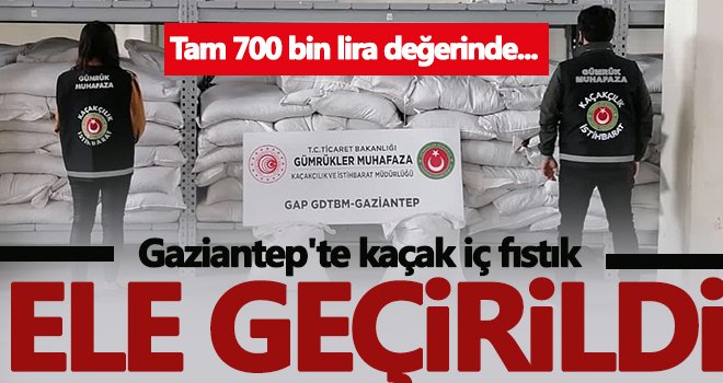  Gaziantep'te 7 ton kaçak iç fıstık ele geçirildi