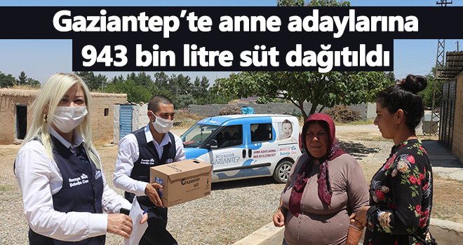 Gaziantep’te anne adaylarına 943 bin litre süt...