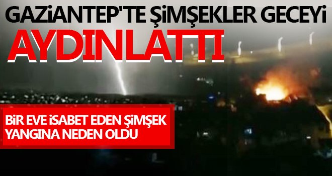  Gaziantep'te gök gürültüsü gecenin sessizliğini bozdu