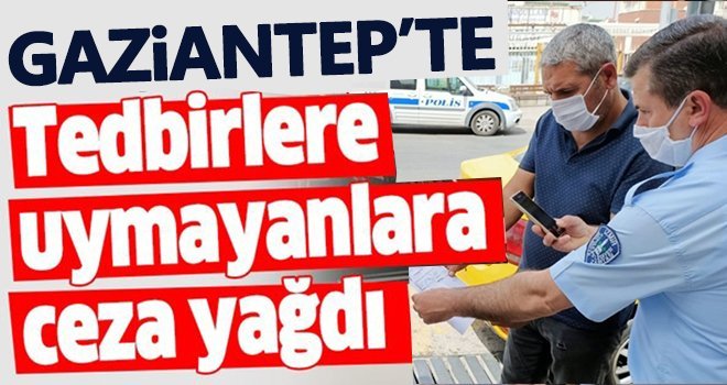  Gaziantep'te ihlalcilere af yok!..