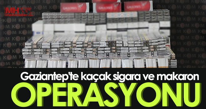  Gaziantep'te kaçak sigara ve makaron operasyonu: 2 gözaltı