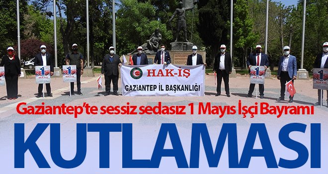  Gaziantep’te sessiz sedasız 1 Mayıs İşçi Bayramı kutlaması
