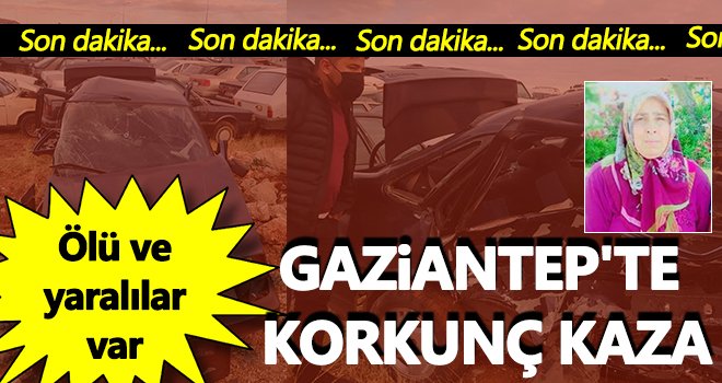  Gaziantep'te trafik kazası: Ölü ve yaralılar var