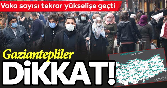  Gaziantep'te vaka sayısı tekrar yükselişe geçti!