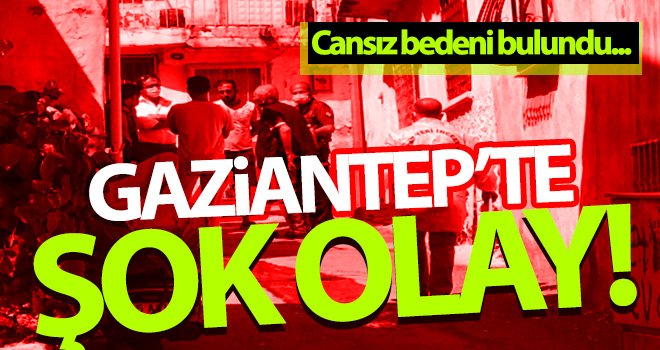  Gaziantep'te yalnız yaşayan kişi evinde ölü bulundu