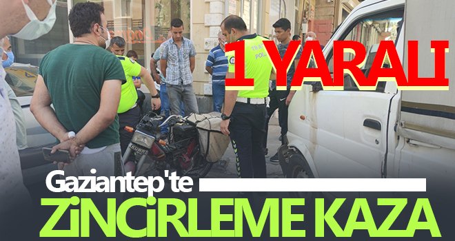  Gaziantep'te zincirleme kaza: 1 yaralı