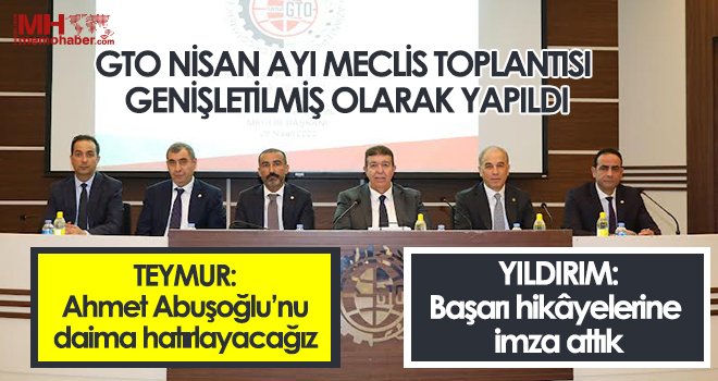  GTO Nisan ayı meclis toplantısı genişletilmiş olarak yapıldı
