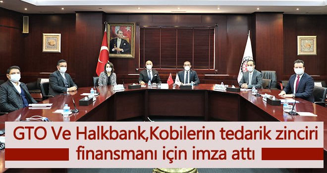  GTO Ve Halkbank, Kobilerin tedarik zinciri finansmanı için imza attı