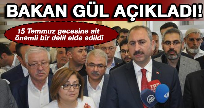  Gül: FETÖ'yle doğrudan ilgili çok önemli delil bulundu