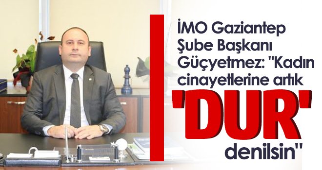 Güçyetmez: Kadın cinayetlerine artık 'dur' denilsin