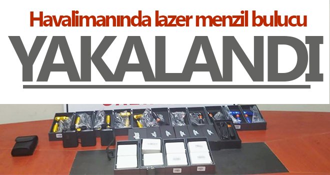  Havalimanında lazer menzil bulucu yakalandı