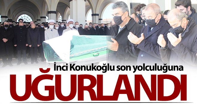  İnci Konukoğlu son yolculuğuna uğurlandı 